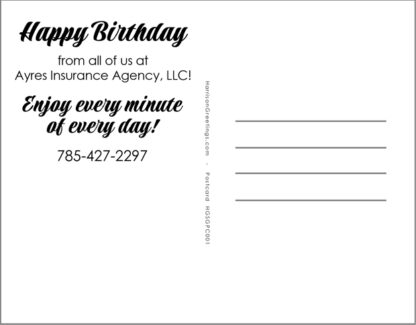 HGSGPC001 - Happy Birthday From All Of Us At Ayres Insurance Agency, LLC! Enjoy every minute of every day! 785-427-2297